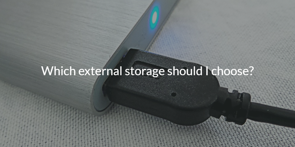 What type of external storage to use